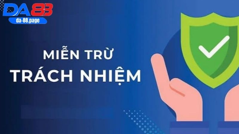 Tầm quan trọng của cơ chế miễn trừ trách nhiệm DA88