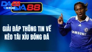 Tìm hiểu về Kèo tài xỉu DA88